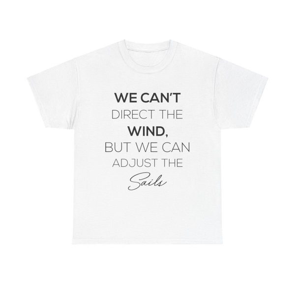 Adjust The Sails Unisex T-Shirt - Motivational Quote Resilience Positive Mindset