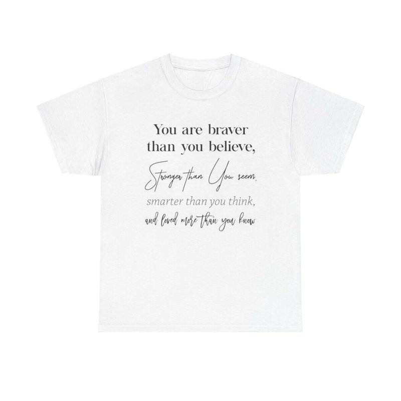 Braver Stronger Smarter Unisex T-Shirt - Motivational Quote Self-love Confidence