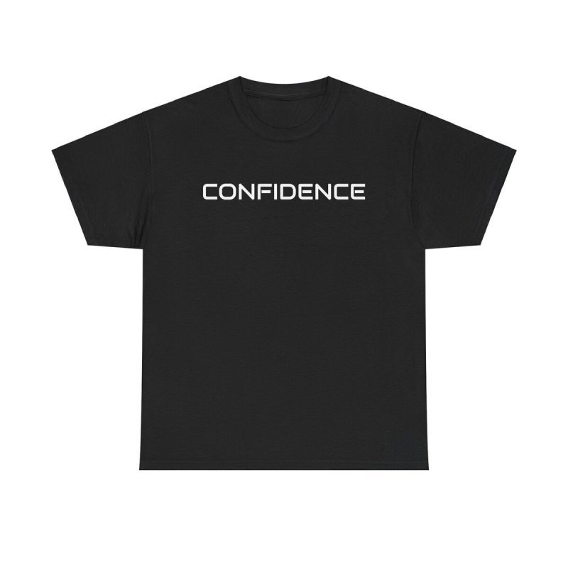 Confidence Shirt - Motivation Inspiration Entrepreneur Success Lifestyle Mindset