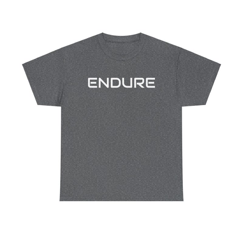Endure Shirt - Motivation Inspiration Entrepreneur Lifestyle Success Mindset
