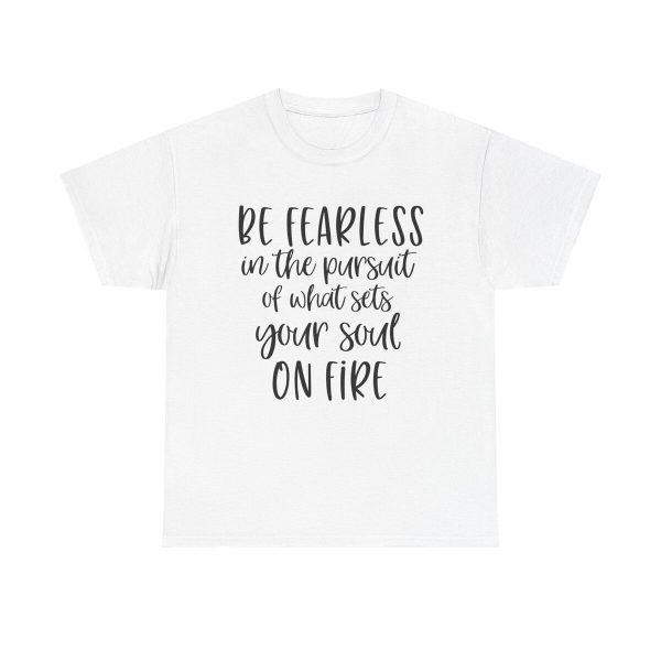 Fearless In The Pursuit Unisex T-Shirt - Motivation Quote Passion Dreams Goals Mindset