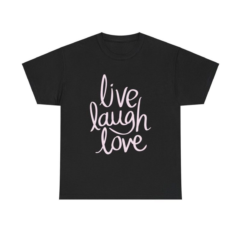 Live Laugh Love Unisex T-Shirt - Positive Vibes Uplifting Quotes Motivational Tee