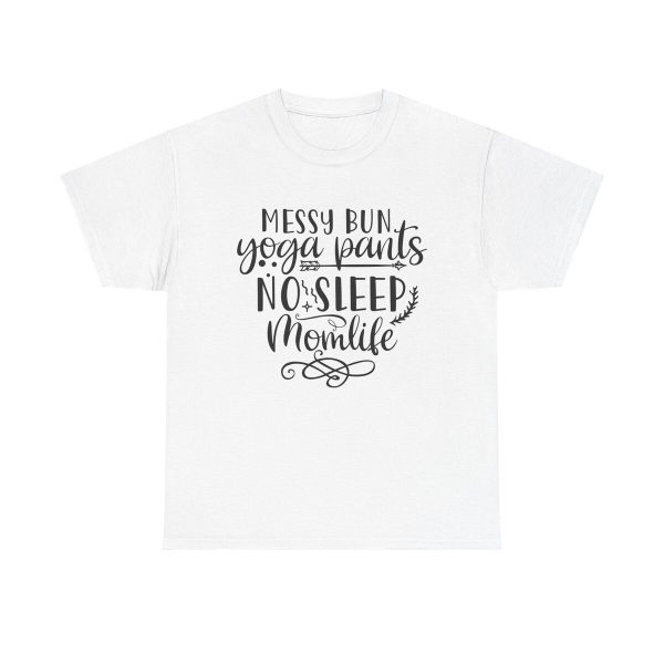 Messy Bun Yoga Pants No Sleep Mom Life Unisex T-Shirt - Funny Mom Life Motherhood Fun