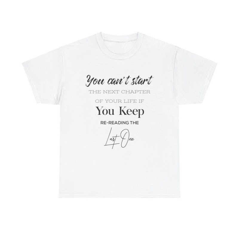 Next Chapter Unisex T-Shirt - New Beginnings Moving Forward Motivation Quote Letting Go