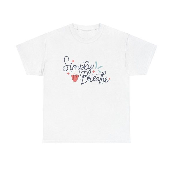 Simply Breathe Unisex T-Shirt - Mindfulness Meditation Yoga Self Care Relaxation Quote