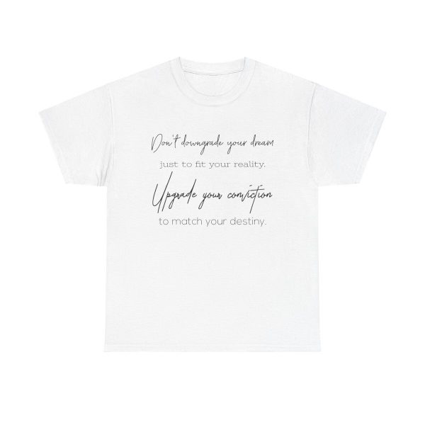 Upgrade Your Conviction Unisex T-Shirt - Motivational Quote Ambition Dreams Goals