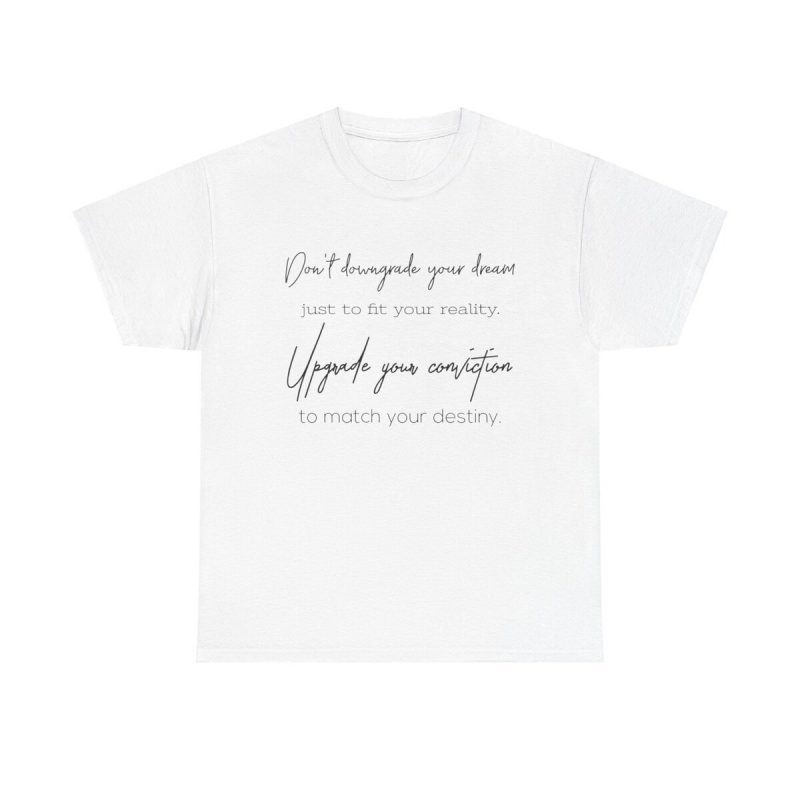 Upgrade Your Conviction Unisex T-Shirt - Motivational Quote Ambition Dreams Goals