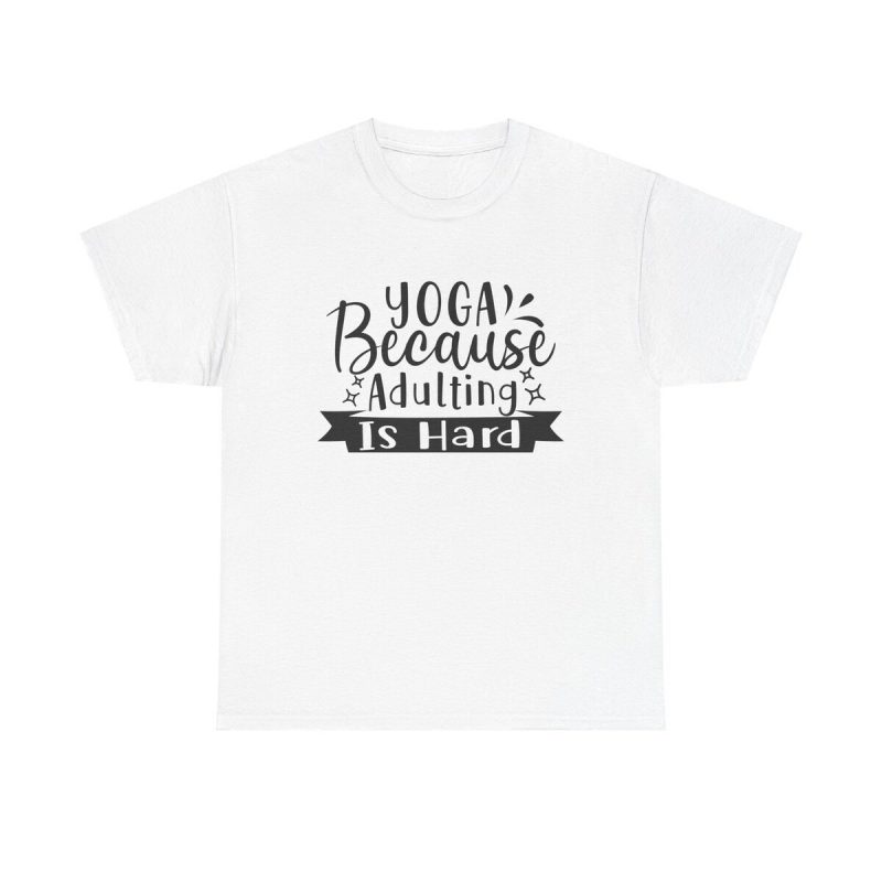 Yoga Because Adulting Is Hard Unisex T-Shirt - Funny Fitness Workout Gym Zen Meditate
