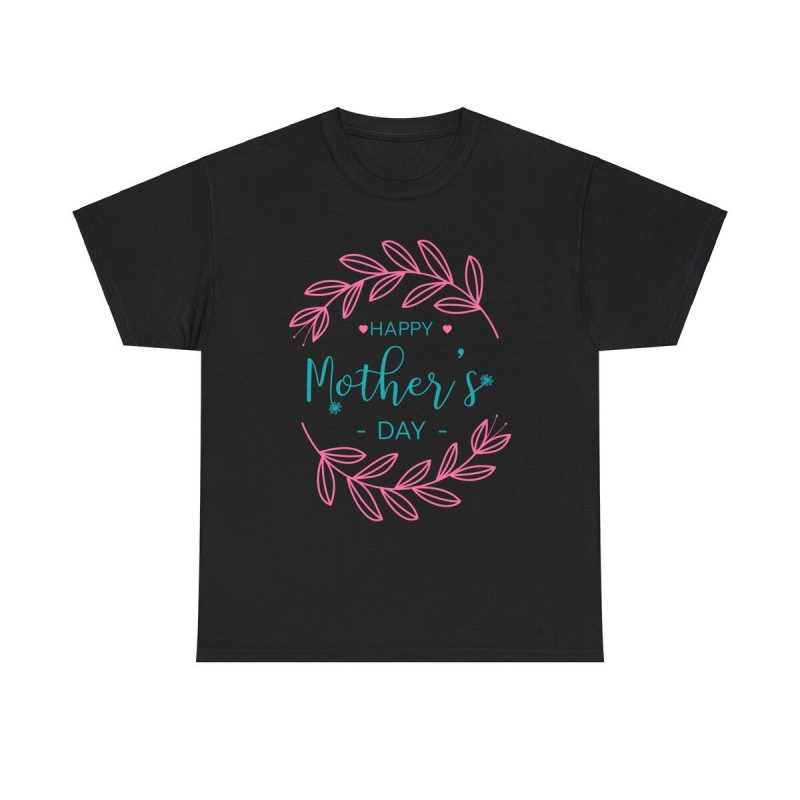 Happy Mothers Day Unisex T-Shirt - Cute Floral Pink Blue Mom Gift Loving Support Cool