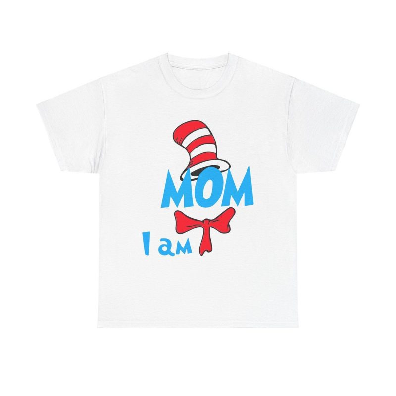 Mom I Am Unisex T-Shirt - Dr Seuss Cat In The Hat Mother's Day Family Funny